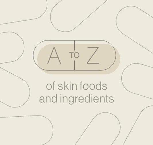 A-Z of skin foods and ingredients